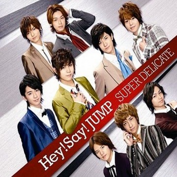 Hey! Say! JUMP – SUPER DELICATE Hey! Say! JUMP – SUPER DELICATE