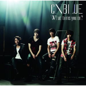 CNBLUE  What turns you on?
