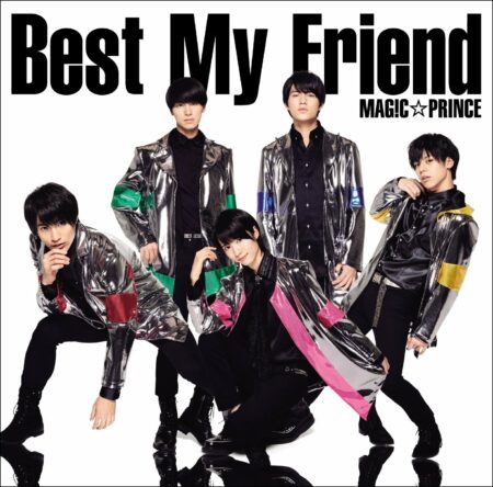 MAG!C☆PRINCE - Best My Friend