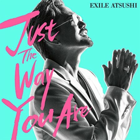 EXILE ATSUSHI -  Just The Way You Are