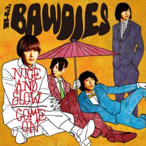 THE BAWDIES - NICE AND SLOW 
