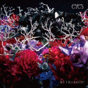 Myth Roid Eye S アルバム 歌詞 Mv Myth Roid Eye S アルバム 歌詞 Mv