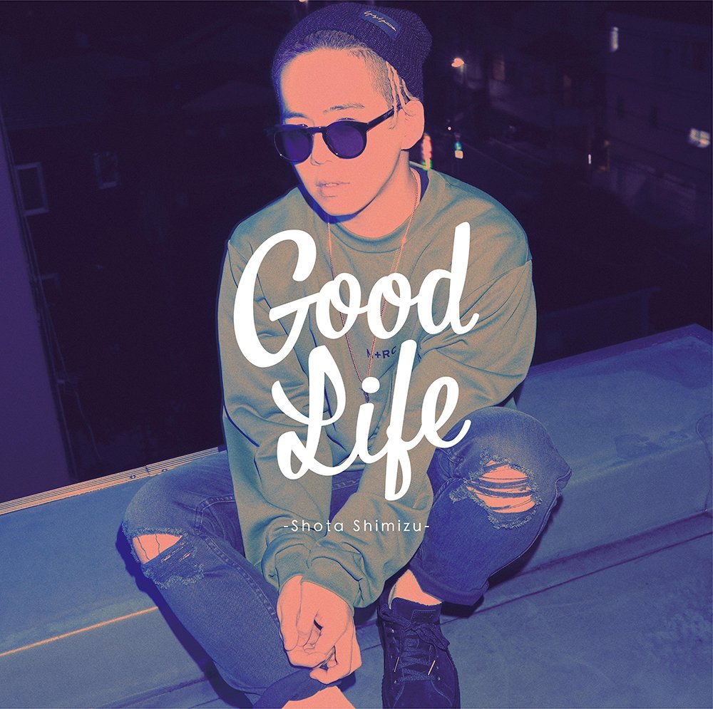 清水翔太 Good Life 歌詞 Pv 清水翔太 Good Life 歌詞 Pv