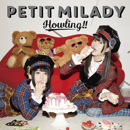 petit milady – Howling!!