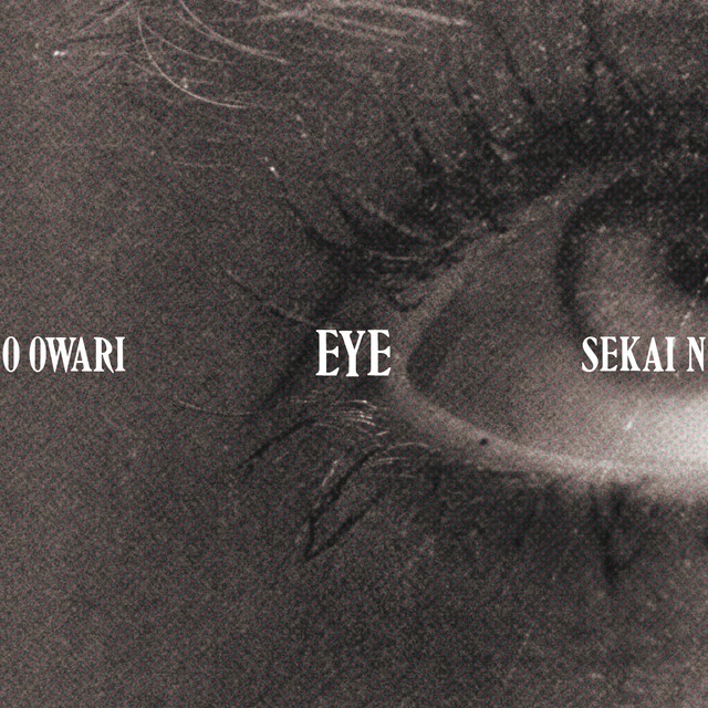 Sekai No Owari Eye アルバム 歌詞 Mv Sekai No Owari Eye アルバム 歌詞 Mv