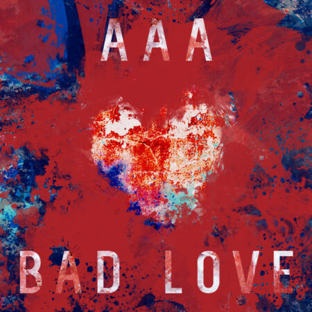 AAA - BAD LOVE