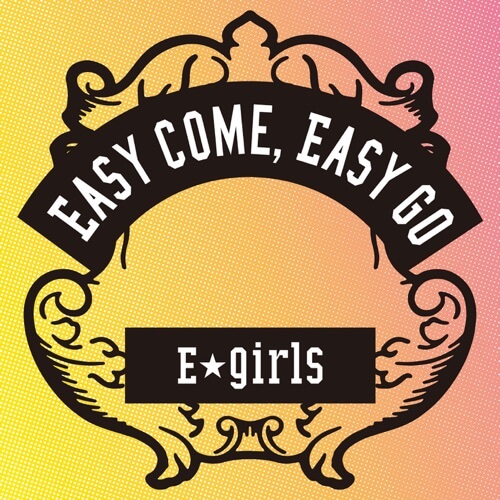 E Girls Easy Come Easy Go 歌詞 Pv