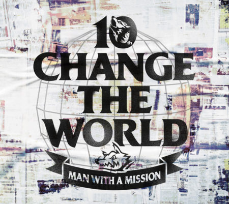 MAN WITH A MISSION - Change the World