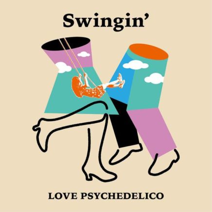 LOVE PSYCHEDELICO – Swingin’