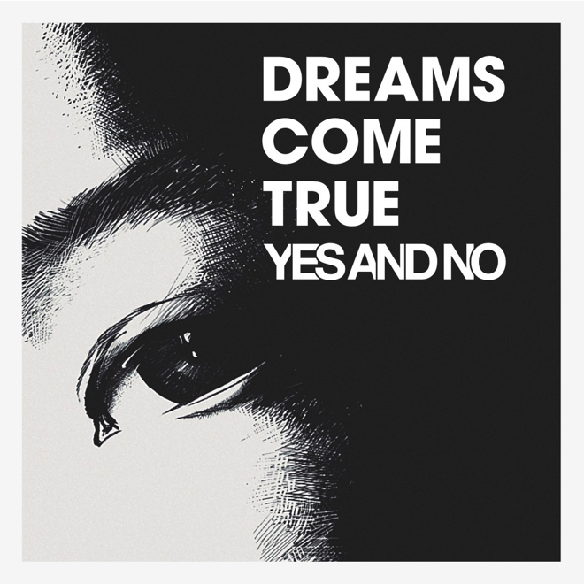 Dreams Come True Yes And No 歌詞 Mv Dreams Come True Yes And No 歌詞 Mv