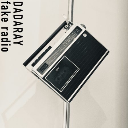 Dadaray Fake Radio 歌詞 Pv Dadaray Fake Radio 歌詞 Pv