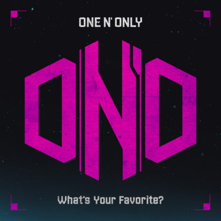 ONE N’ ONLY – What’s Your Favorite?