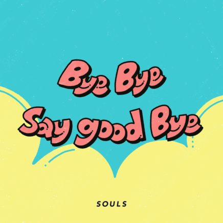 ソウルズ – Bye Bye say good Bye