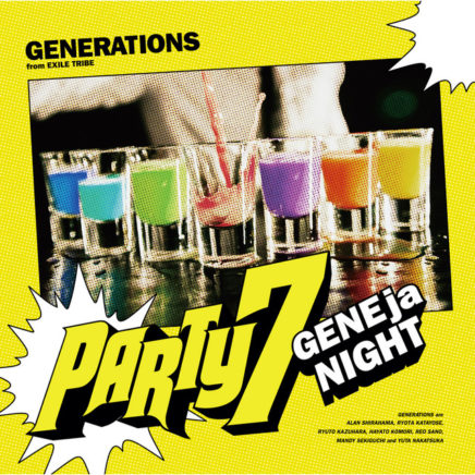GENERATIONS from EXILE TRIBE – PARTY7 〜GENEjaNIGHT〜